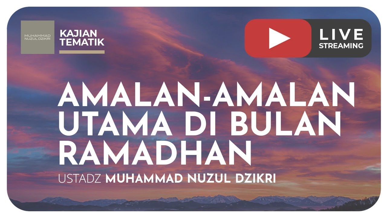 AMALAN-AMALAN UTAMA DI BULAN RAMADHAN | Kajian Tematik