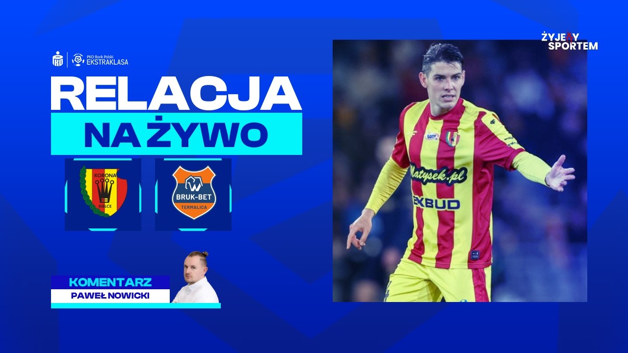 Korona Kielce - Bruk-Bet Termalica Nieciecza | MECZ NA ŻYWO PKO BP Ekstraklasa TRANSMISJA NA ŻYWO