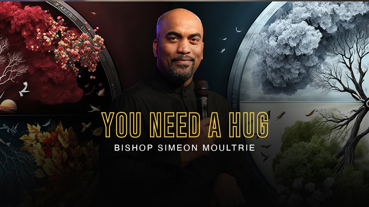 You Need a Hug | Bishop Simeon Moultrie