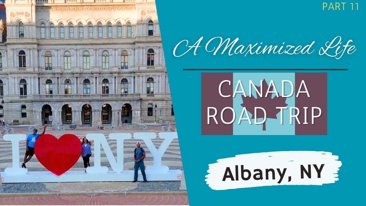Albany, NY 🚗 Canada Road Trip 🇨🇦 | A Maximized Travel