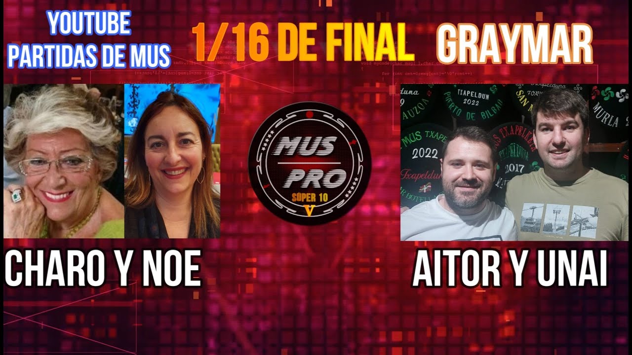 MUS PRO V SÚPER 10. Ronda 1/16 De Final. Charo Serrano y Noe Merino vs Unai Gorriti y Aitor K.