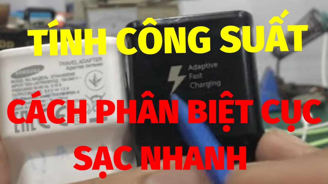 Cách phân biệt cục sạc nhanh điện thoại với cục sạc thường - tính công suất cho cục sạc nhanh !!!