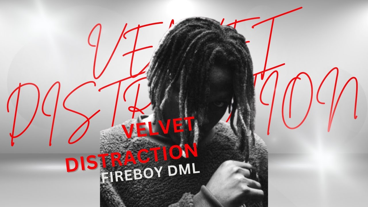 Fireboy DML – Velvet Distraction (Official Audio & Lyrics)