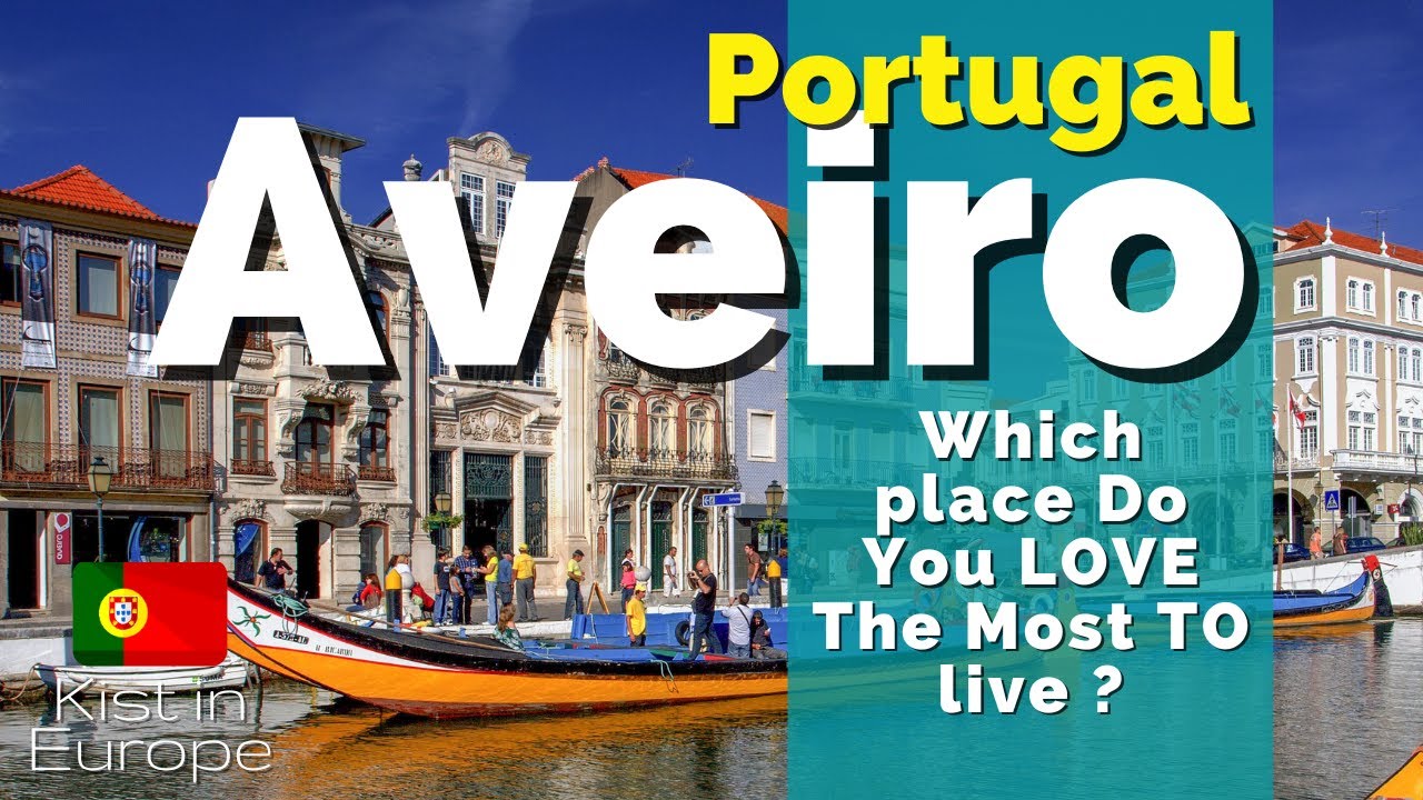 AVEIRO -Why live in Portugal? Kist in Europe Channel