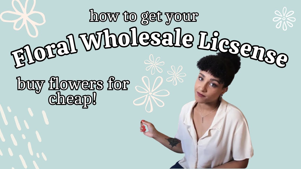 How to Get a FLORAL WHOLESALE LICENSE | Buy Flowers in Bulk for CHEAP!
