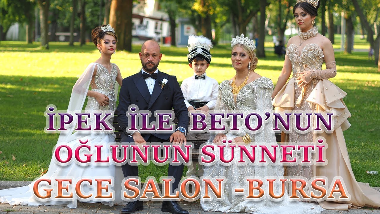 İPEK İLE BETO'NUN OĞLUNUN SÜNNETİ GECE SALON BURSA