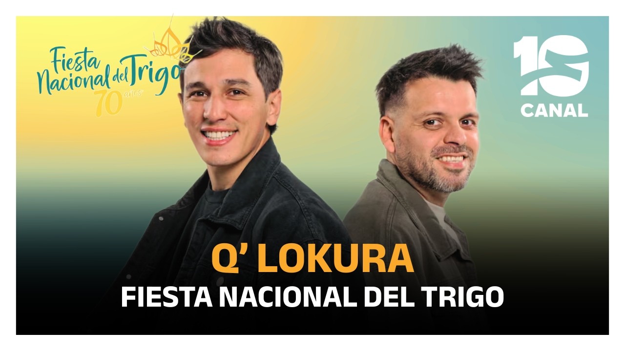 Q´ LOKURA | 70° FIESTA NACIONAL DEL TRIGO