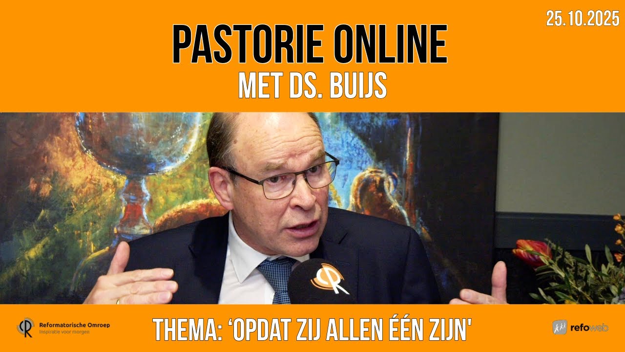 Pastorie online - met ds. P.D.J. Buijs over het thema 'Opdat zij allen één zijn'