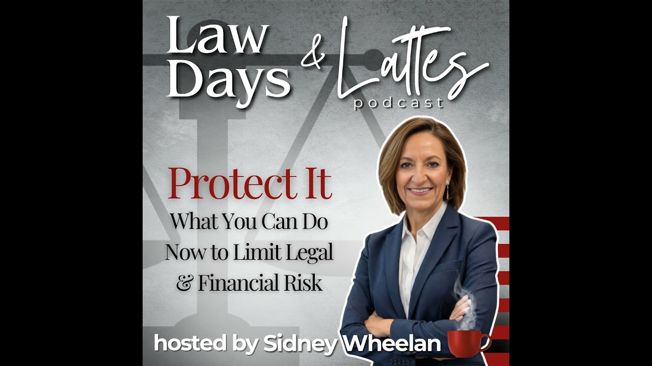 Protect It - What You Can Do Now to Limit Legal and Financial Risk