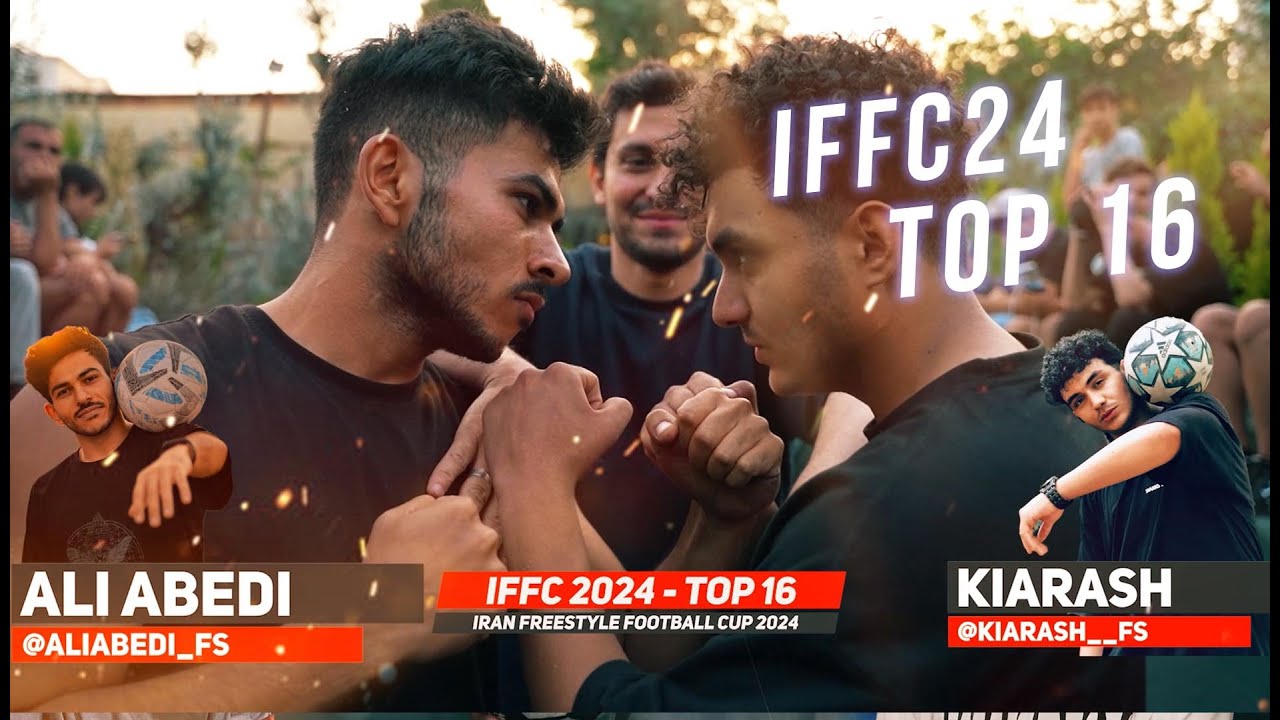 Top 16 IFFC 2024 / Ali Abedi VS Kiarash / Iran Freestyle Football Cup