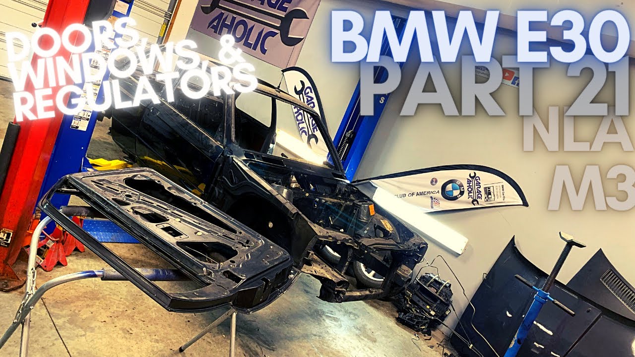 NLAM3 Part 21 Everything You Need To Know About E30 Doors, Windows, and Regulators!!