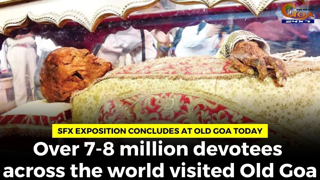 SFX Exposition concludes at Old Goa today, Over 7-8 million devotees across the world visited