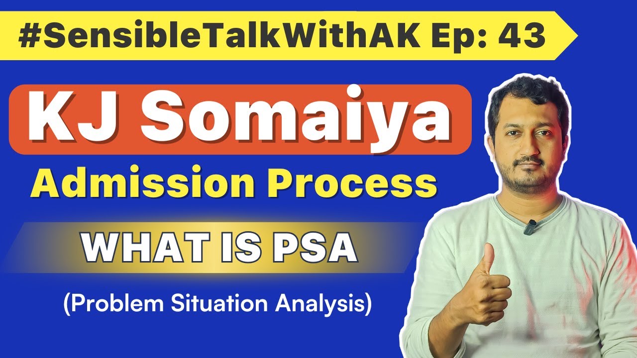 KJ Somaiya Admission Process | What is PSA (Problem Situation Analysis)? #SensibleTalkWithAK Ep: 43