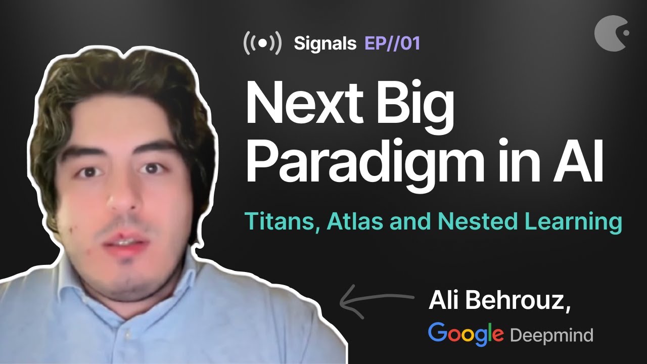 Next Big Paradigm in AI: Titans, Atlas and Nested Learning - Ali Behrouz, Deepmind | SIGNALS EP01