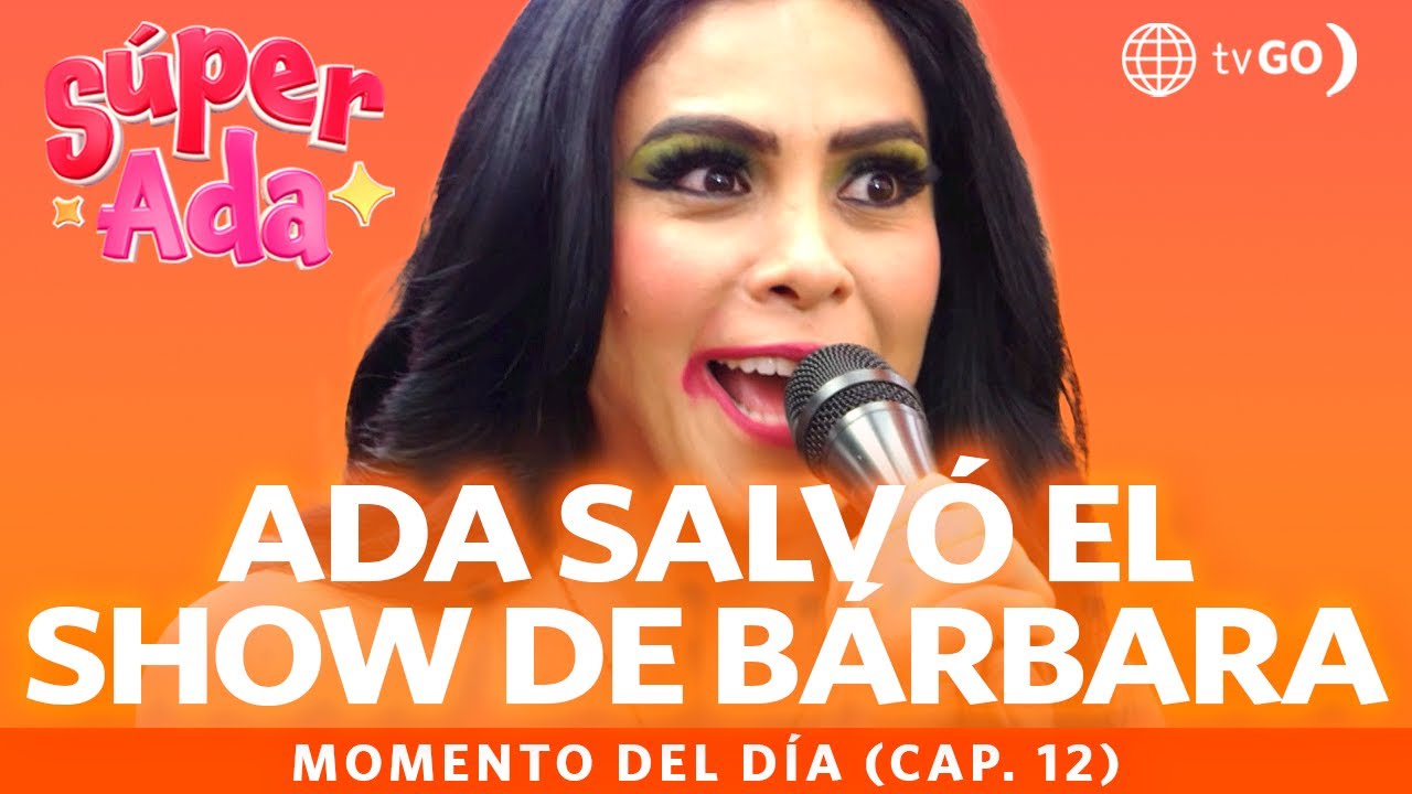 Súper Ada: Ada salvó la presentación de Bárbara (Capítulo n°12)