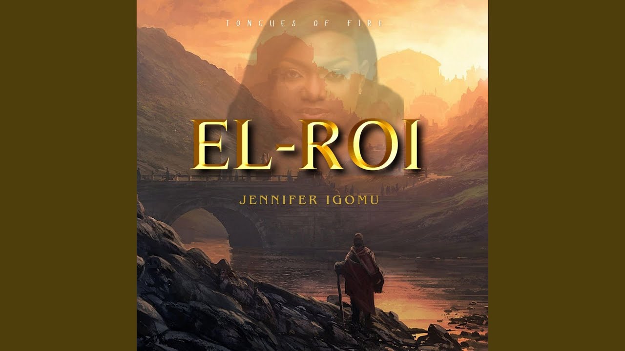 Tongues of fire (El-Roi) (feat. Jennifer Igomu)