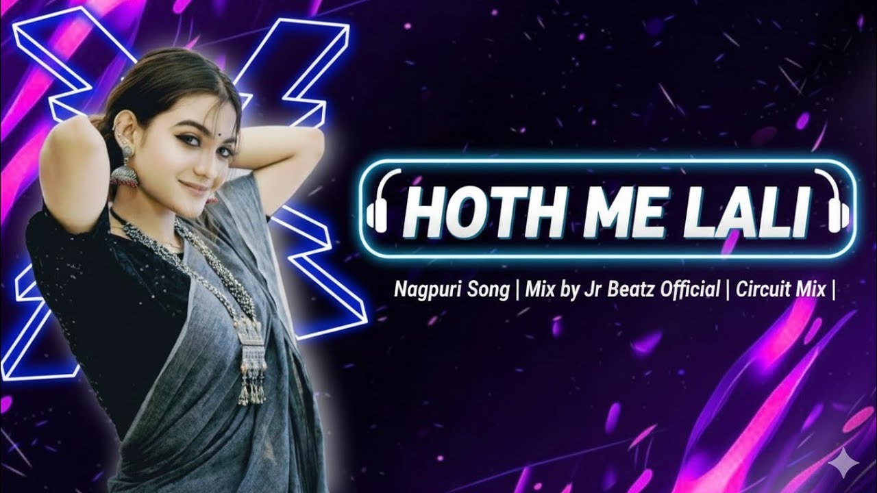 HOTH ME LALI NAGPURI SONG | Mix by Jr Beatz Official | Circuit Mix |