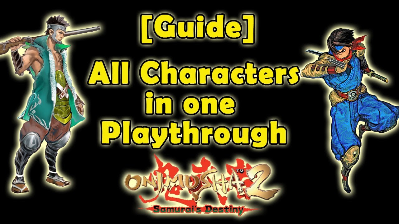 [Guide] Onimusha 2: How to Use all 4 Characters in One Playthrough and Get 65% Scenario