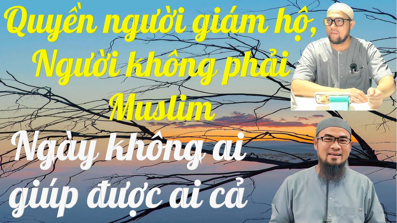 Quyền người giám hộ & người Kafir (Usman Ibrahim) - Diễn giải câu 47 & 48 Al-Baqarah (Mách Zên)