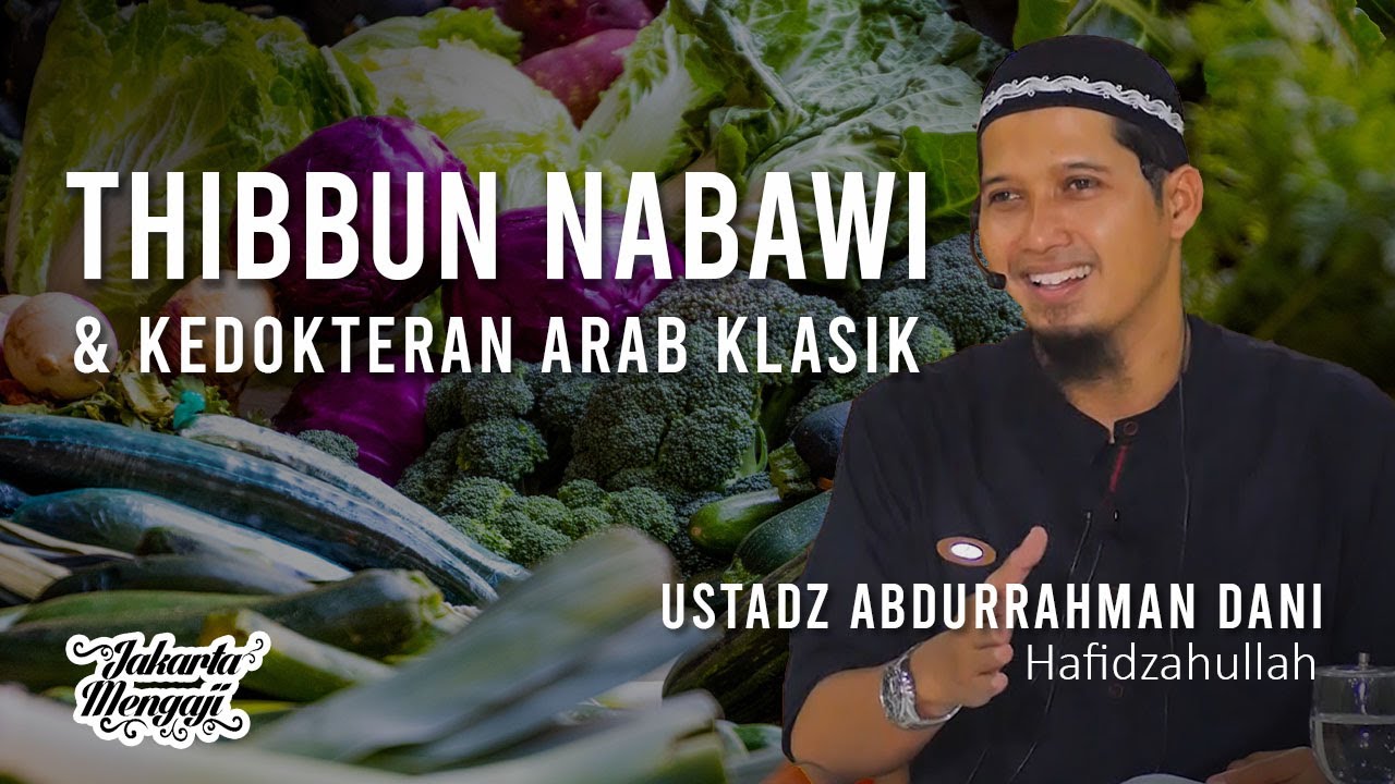 Thibbun Nabawi & Kedokteran Arab Klasik - Ustadz Abdurrahman Dani