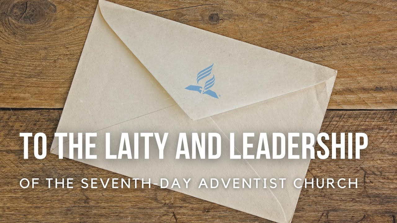 To the Laity and Leadership of the Seventh-day Adventist Church