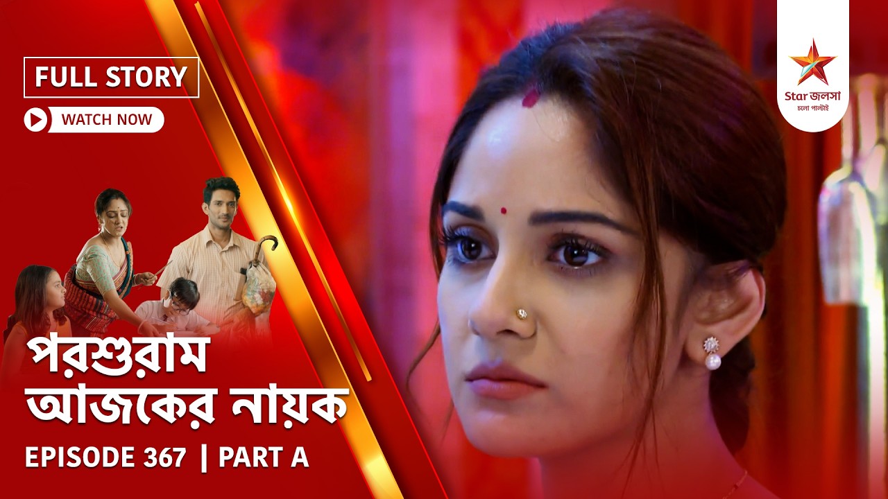 Full Story | Parashuram Ajker Nayok | Episode 367 | Part A