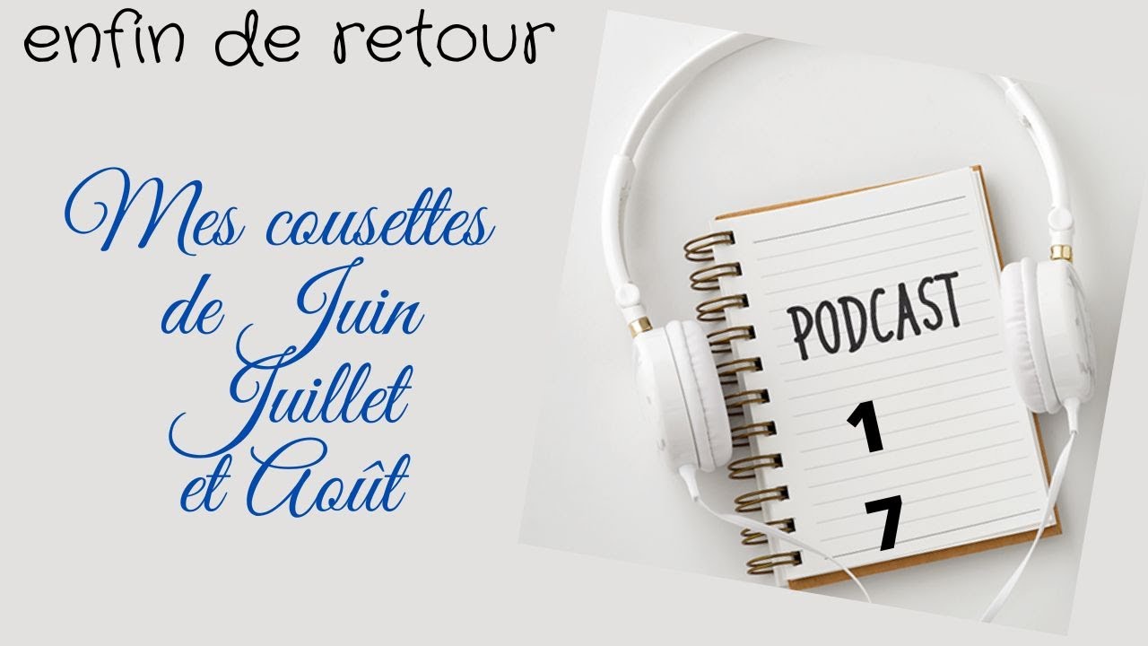 podcast 17/ enfin de retour