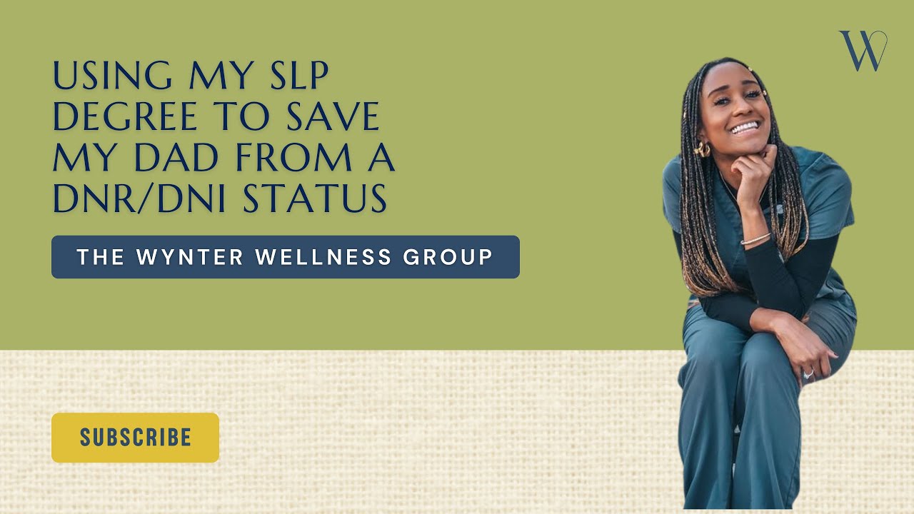 Using my SLP degree to save my dad from a DNR / DNI status