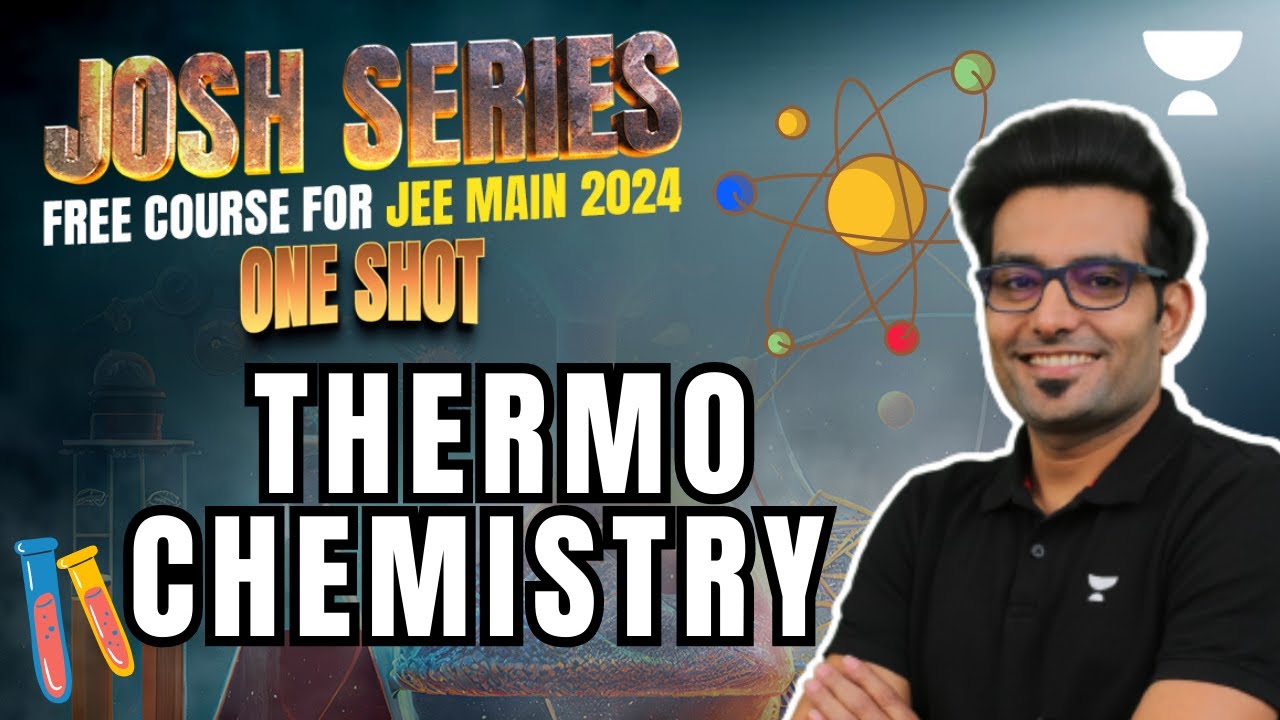 Thermochemistry | Josh Series for JEE Main 2024 | Unacademy Atoms | Ashwani Tyagi