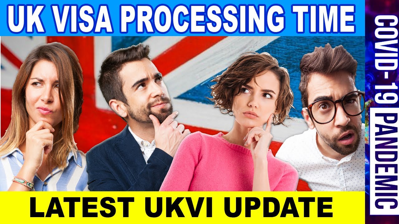 UK VISA PROCESSING TIME 2020 | LATEST GUIDANCE FROM UKVI