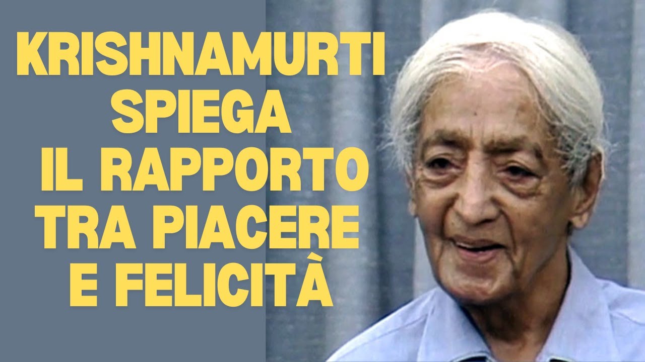 La felicità , dialogo con Jiddu Krishnamurti