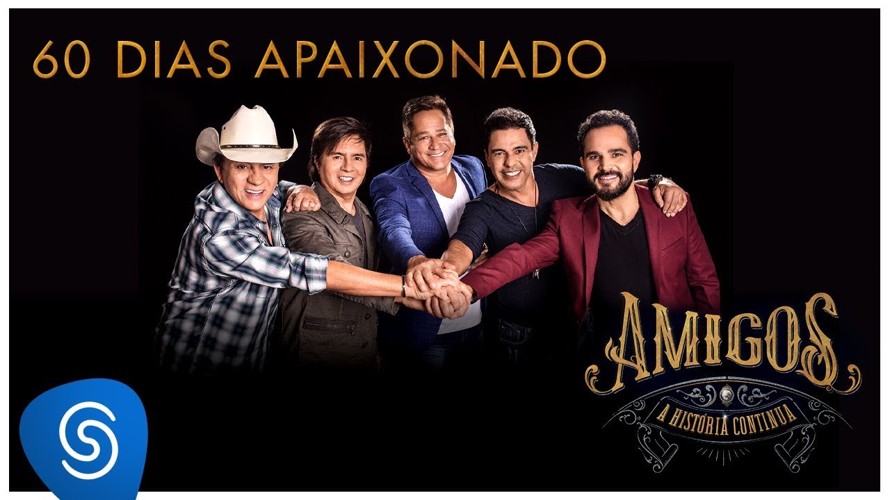 Amigos – 60 Dias Apaixonado  (A História Continua) [Vídeo Oficial]