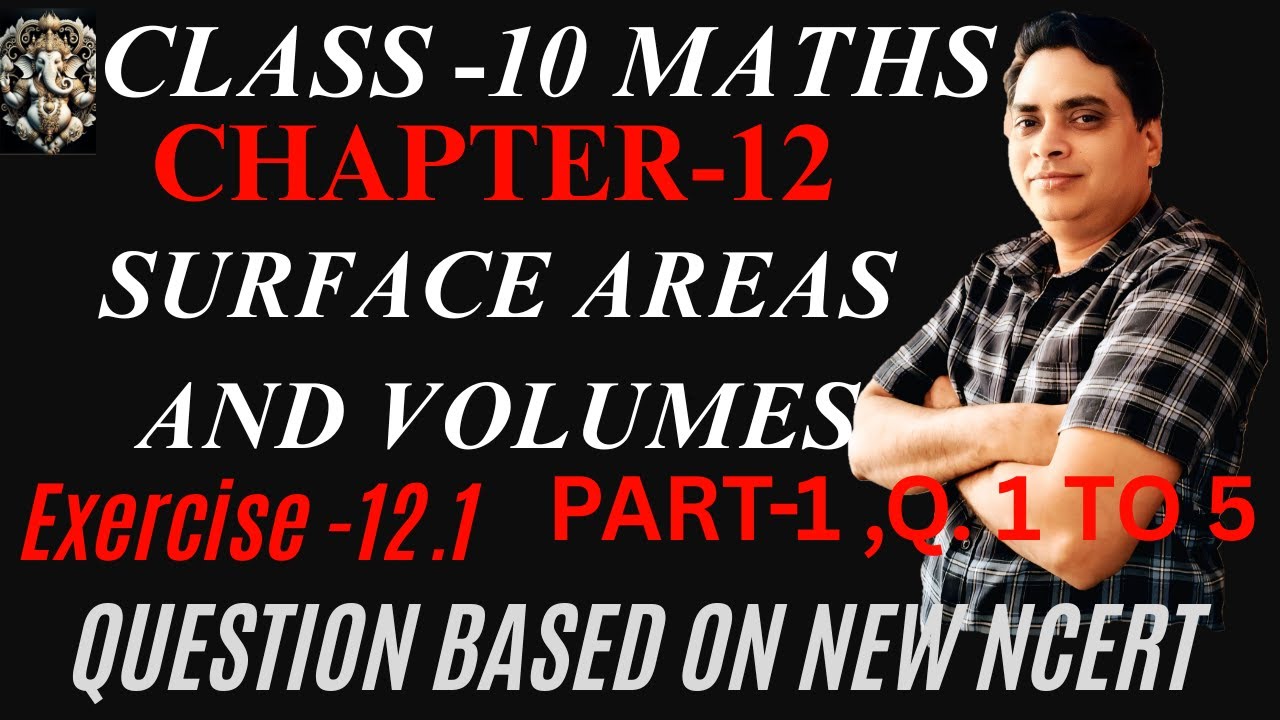Class 10 Mathematics Chapter 12: Surface Areas & Volumes - NEW NCERT Solutions for Questions 1 to 5.