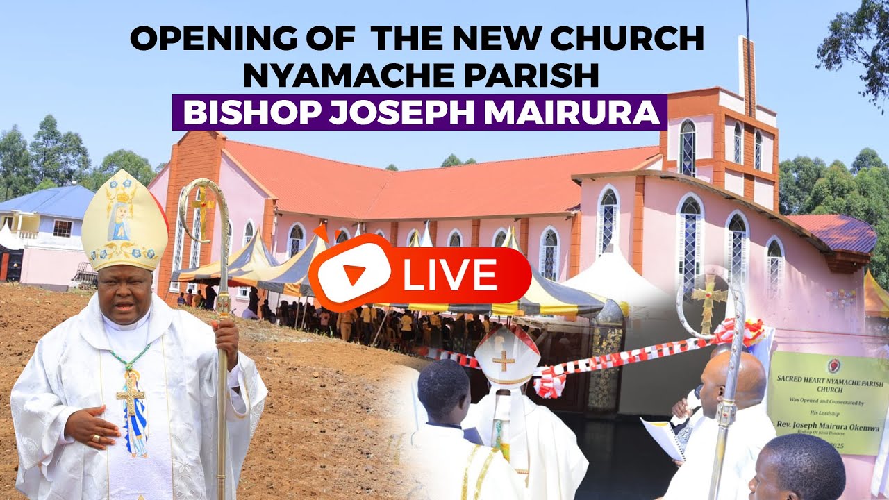 OPENING AND CONSECRATION OF NYAMACHE CATHOLIC CHURCH