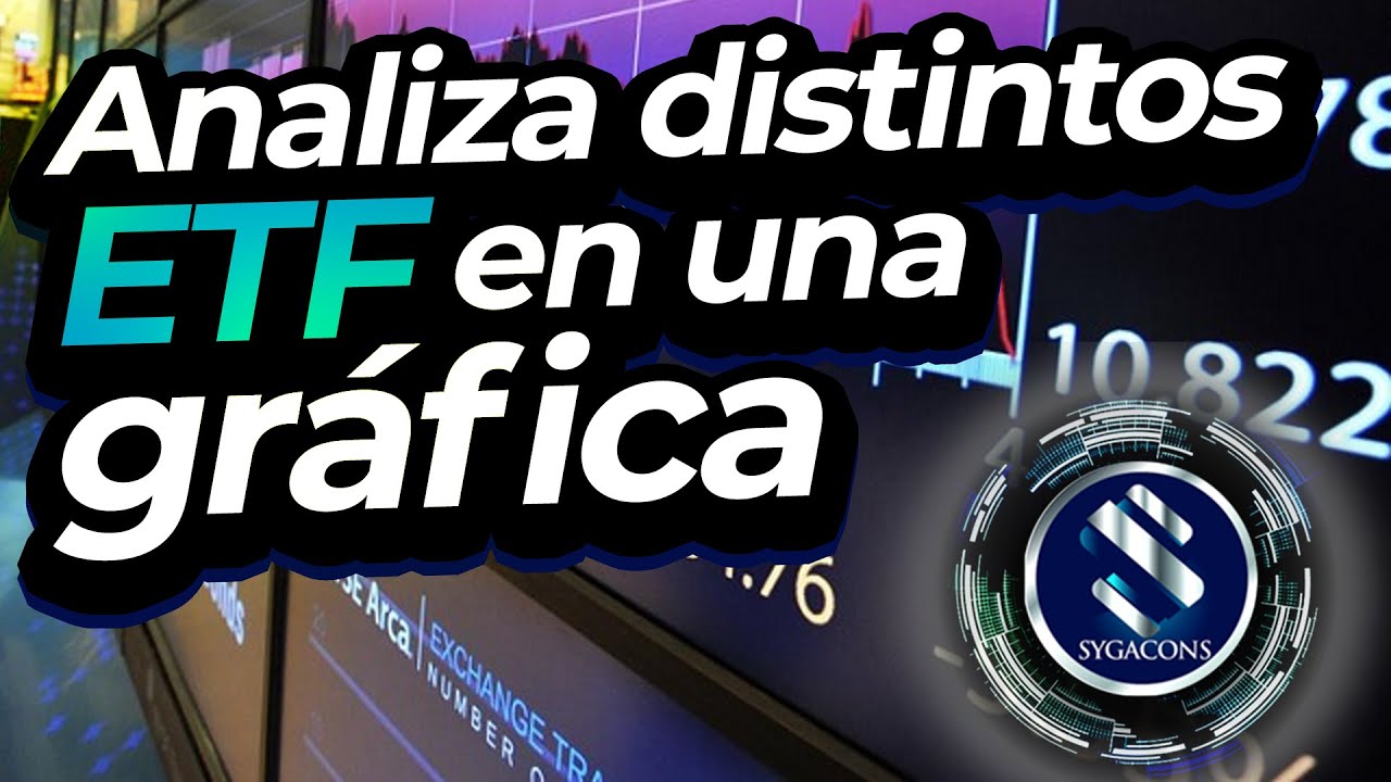 ANALIZA DISTINTOS ETFs EN UNA GR&Aacute;FICA