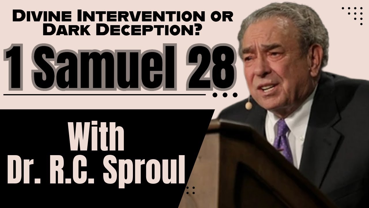 1 Samuel 28 Explained by Dr. R.C. Sproul - Divine Intervention or Dark Deception?