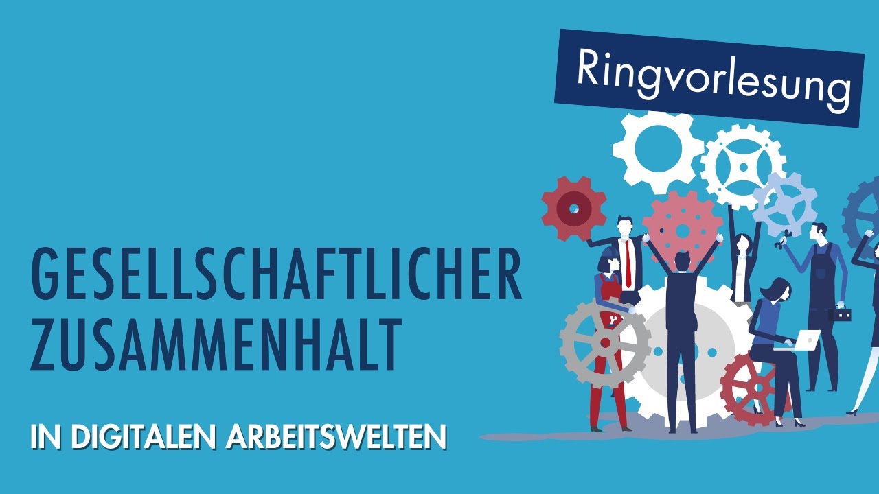 Zusammenhalt in digitalen Arbeitswelten | Ringvorlesung