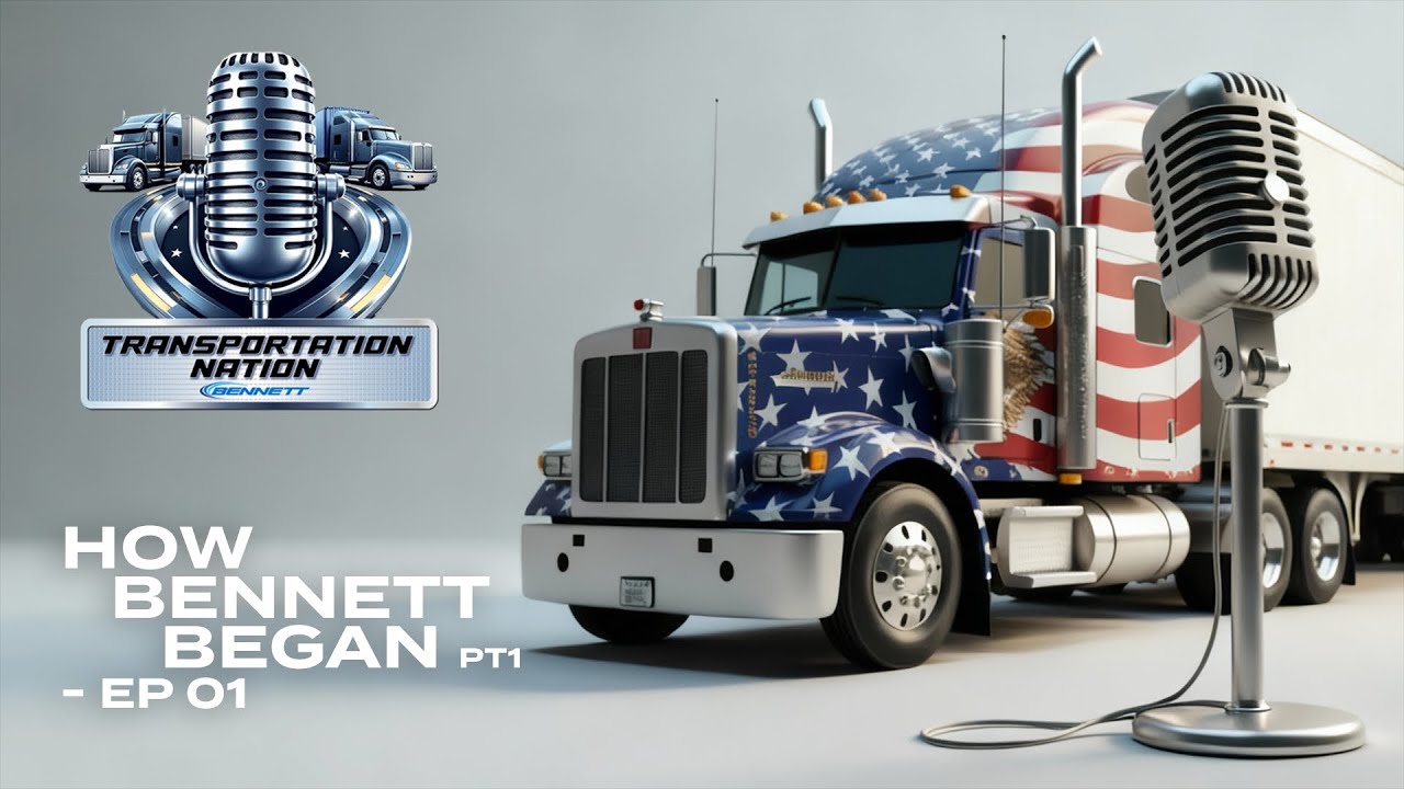 From Humble Beginnings: Bennett Trucking Story, Part 1