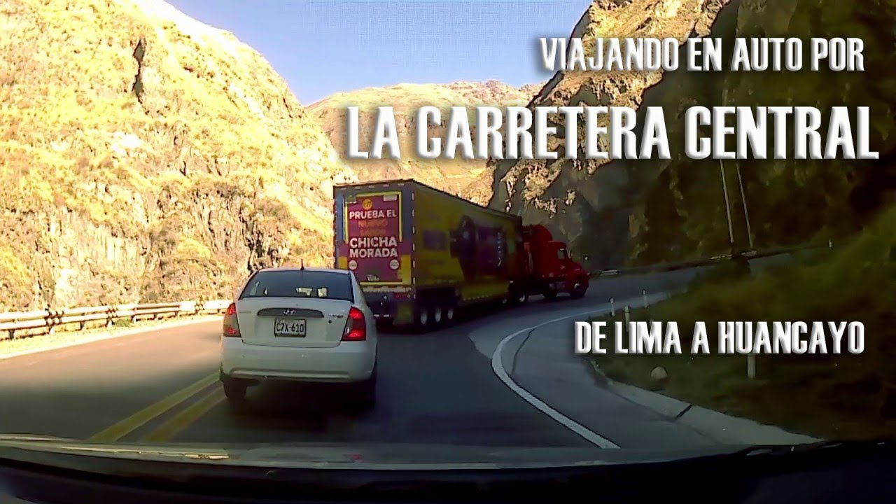 Carretera Central: Lima a Huancayo en Auto, cómo conducir por esta via muy transitada.