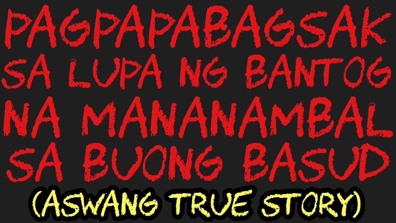 PAGPAPABAGSAK SA LUPA NG BANTOG NA MANANAMBAL SA BUONG BASUD (Aswang True Story)