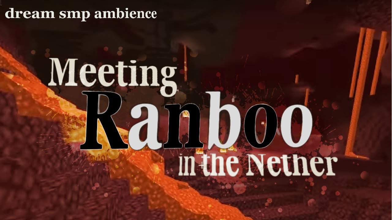 POV: you meet Ranboo in the Nether (Dream SMP) (ambience)