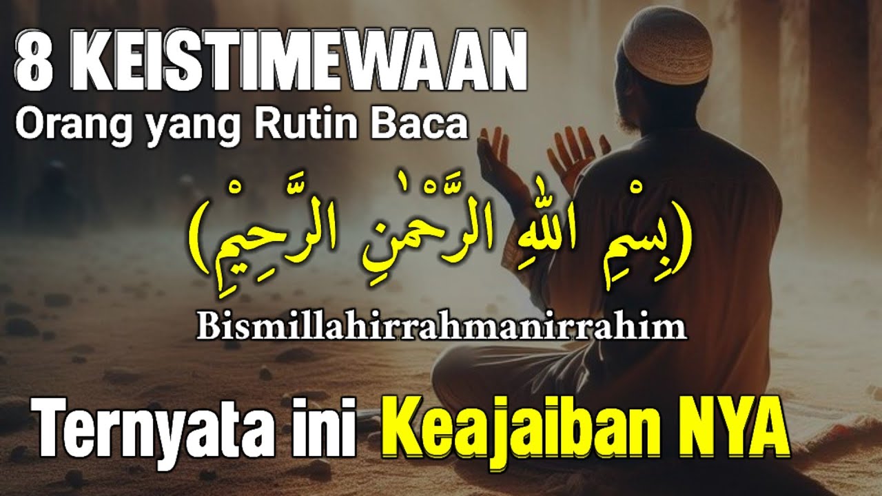 8 KEISTIMEWAAN BESAR BAGI ORANG YANG RUTIN MEMBACA BISMILLAHIRRAHMANIRRAHIM | BERUNTUNGLAH ORANG YAN