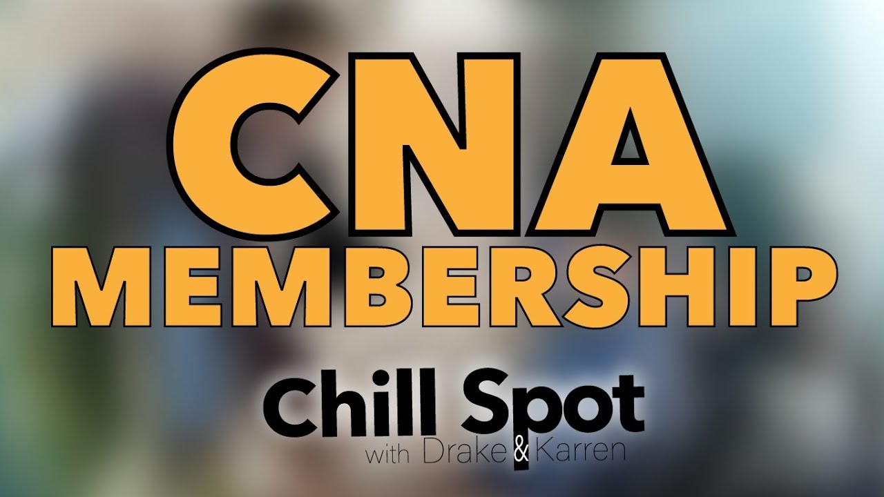 CNA Association Membership   Chill Spot on CNA TV