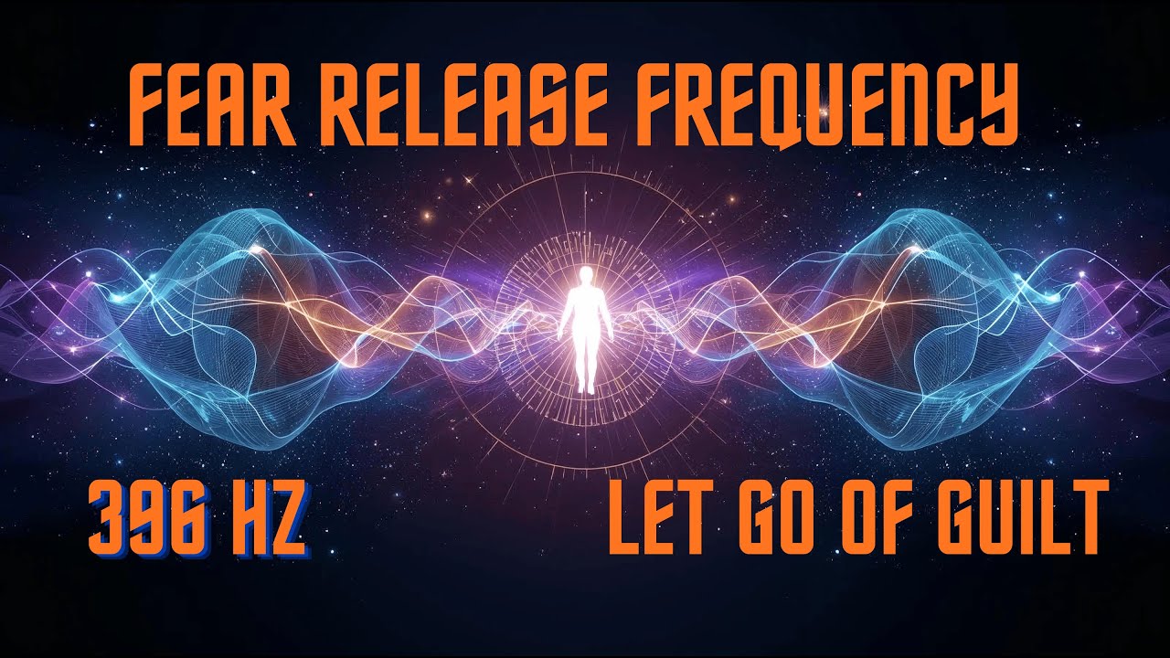 396 Hz Fear Release Frequency | Let Go of Guilt | Healing Music