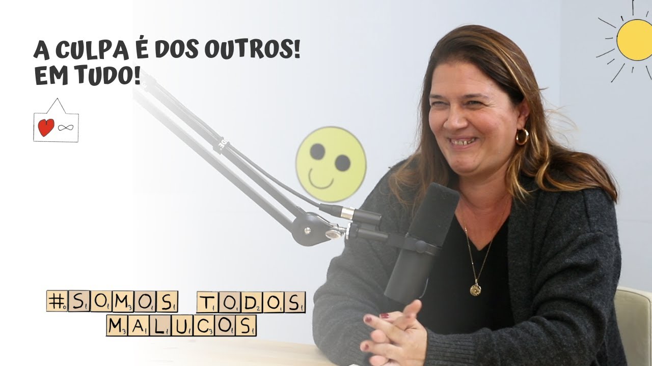 A culpa é dos outros! Em tudo! | Somos Todos Malucos #15