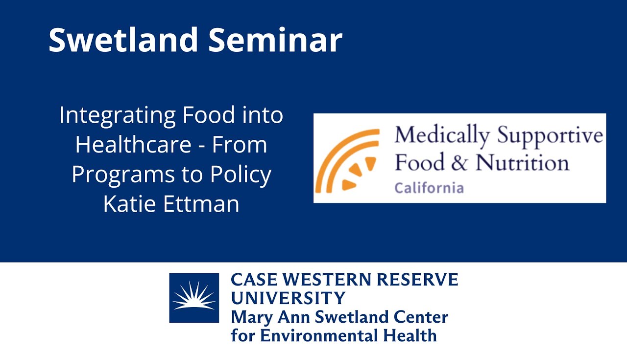 Swetland Seminar || Integrating Food into Healthcare - From Programs to Policy