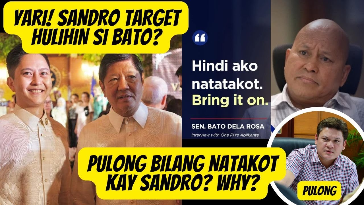 SANDRO MARCOS TARGET HULIHIN SI BATO DELA ROSA? KAYA BA NATAKOT BIGLA SI PULONG?