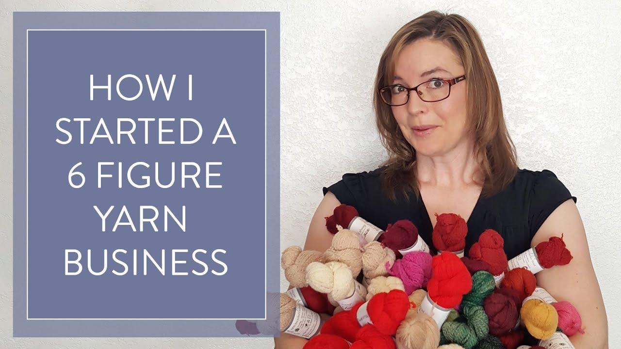 How I started a 6 figure yarn business