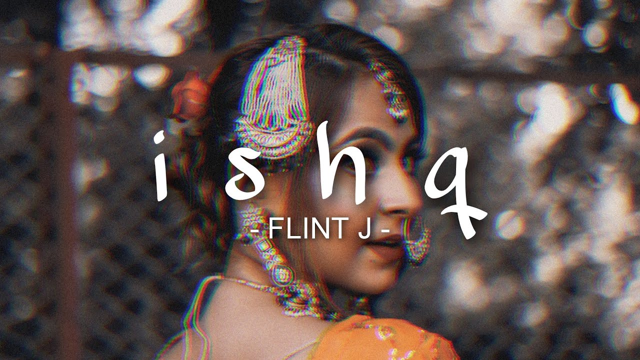 ISHQ - Flint J ( slowed + reverb) ❤️