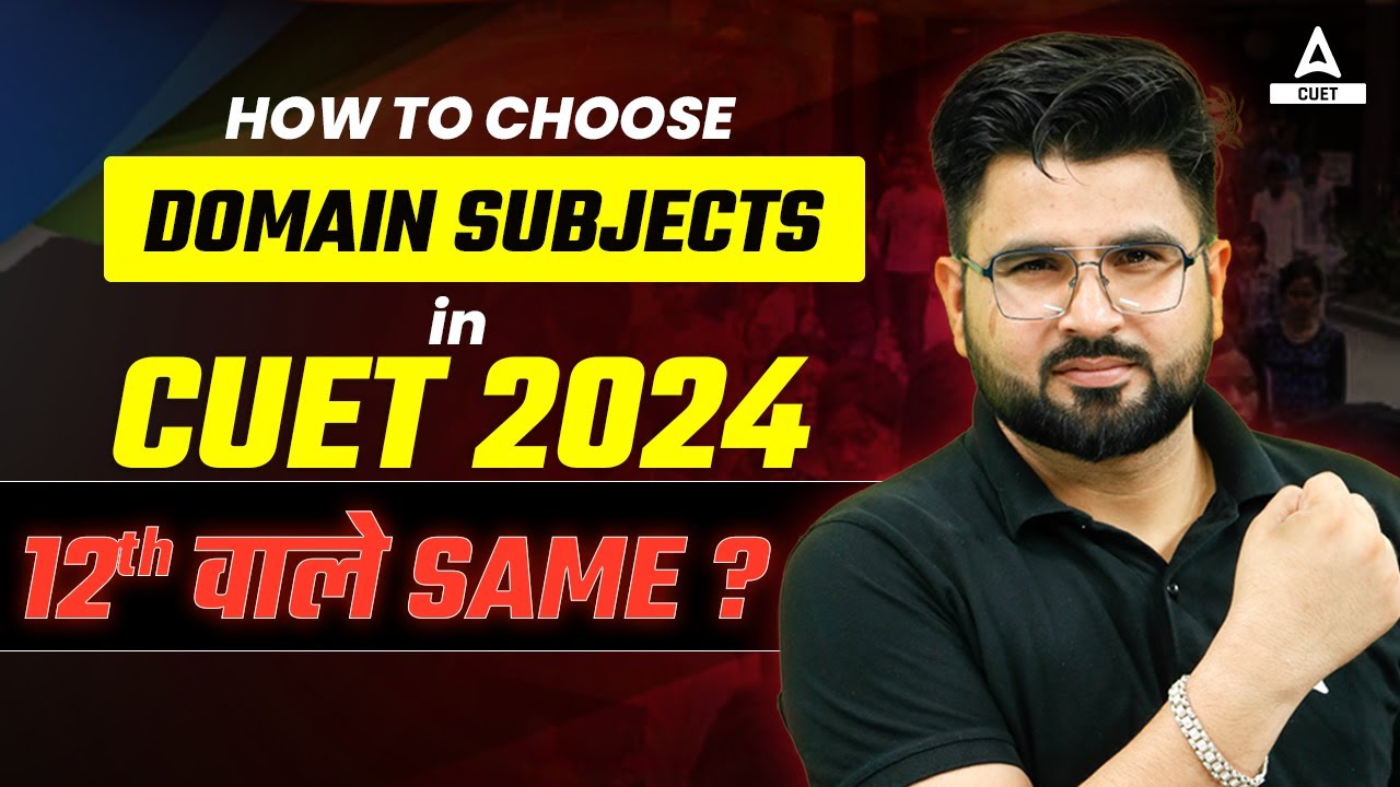 How to Choose Subjects in CUET 2024 Exam? 📚